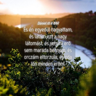 Picture 04 - Dániel 10:8 KAR - És én egyedül hagyattam, és látám ezt a - Bible Verse Picture