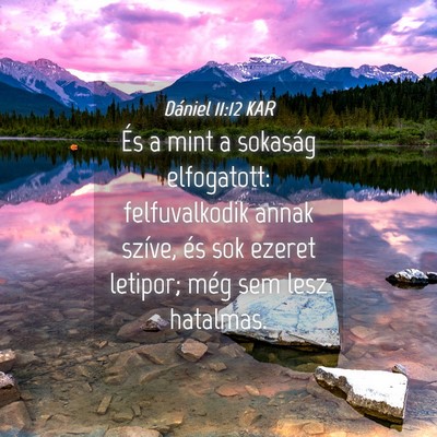 Picture 04 - Dániel 11:12 KAR - És a mint a sokaság elfogatott: felfuvalkodik - Bible Verse Picture