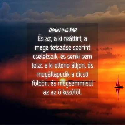 Picture 04 - Dániel 11:16 KAR - És az, a ki reátört, a maga tetszése szerint - Bible Verse Picture
