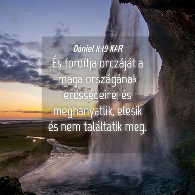 Picture 04 - Dániel 11:19 KAR - És fordítja orczáját a maga országának - Bible Verse Picture