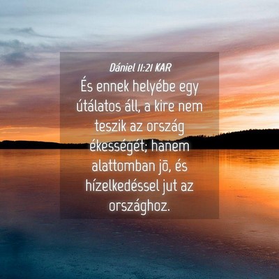 Picture 04 - Dániel 11:21 KAR - És ennek helyébe egy útálatos áll, a kire - Bible Verse Picture