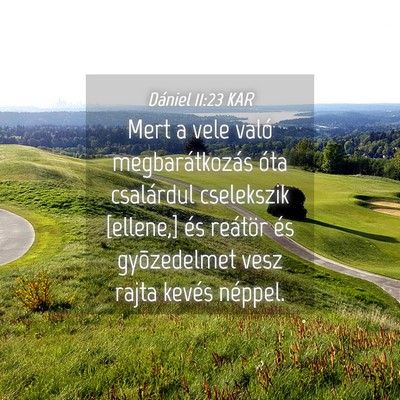 Picture 04 - Dániel 11:23 KAR - Mert a vele való megbarátkozás óta csalárdul - Bible Verse Picture