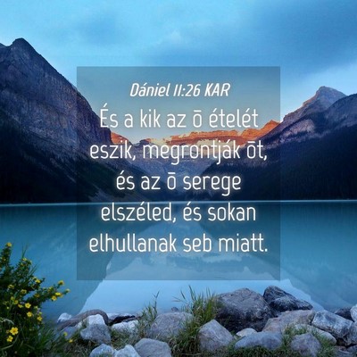 Picture 04 - Dániel 11:26 KAR - És a kik az õ ételét eszik, megrontják õt, - Bible Verse Picture