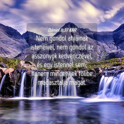 Picture 04 - Dániel 11:37 KAR - Nem gondol atyáinak isteneivel, nem gondol az - Bible Verse Picture