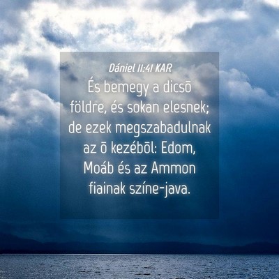 Picture 04 - Dániel 11:41 KAR - És bemegy a dicsõ földre, és sokan elesnek; - Bible Verse Picture