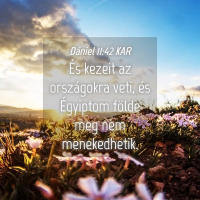 Picture 04 - Dániel 11:42 KAR - És kezeit az országokra veti, és Égyiptom - Bible Verse Picture