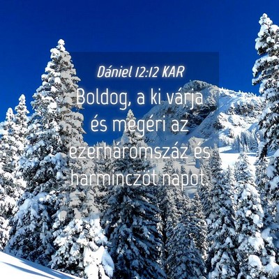 Picture 04 - Dániel 12:12 KAR - Boldog, a ki várja és megéri az - Bible Verse Picture