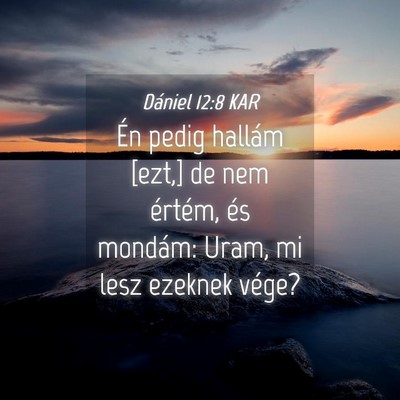 Picture 04 - Dániel 12:8 KAR - Én pedig hallám [ezt,] de nem értém, és - Bible Verse Picture