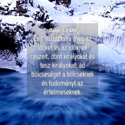 Picture 04 - Dániel 2:21 KAR - És õ változtatja meg az idõket és az - Bible Verse Picture