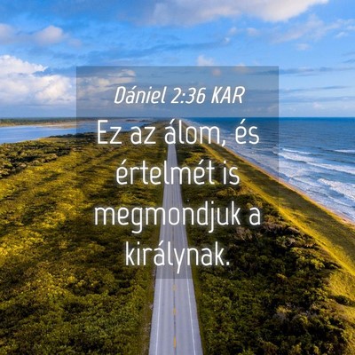 Picture 04 - Dániel 2:36 KAR - Ez az álom, és értelmét is megmondjuk a - Bible Verse Picture