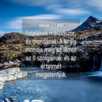 Picture 04 - Dániel 2:7 KAR - Felelének másodszor, és mondának: A király - Bible Verse Picture