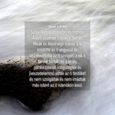 Picture 04 - Dániel 3:28 KAR - Szóla Nabukodonozor, és monda: Áldott ezeknek - Bible Verse Picture