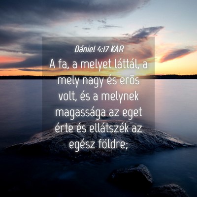 Picture 04 - Dániel 4:17 KAR - A fa, a melyet láttál, a mely nagy és erõs - Bible Verse Picture