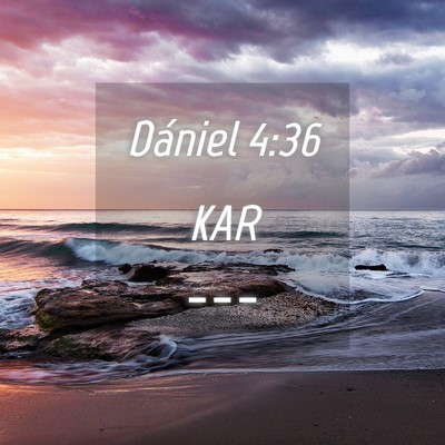 Picture 04 - Dániel 4:36 KAR -  - Bible Verse Picture