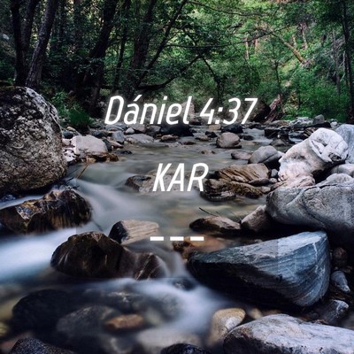 Picture 04 - Dániel 4:37 KAR -  - Bible Verse Picture
