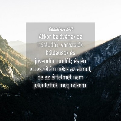 Picture 04 - Dániel 4:4 KAR - Akkor bejövének az írástudók, varázslók, - Bible Verse Picture