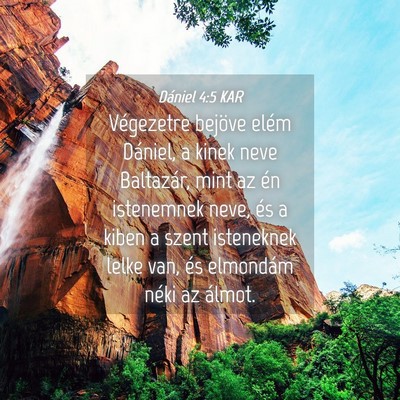 Picture 04 - Dániel 4:5 KAR - Végezetre bejöve elém Dániel, a kinek neve - Bible Verse Picture