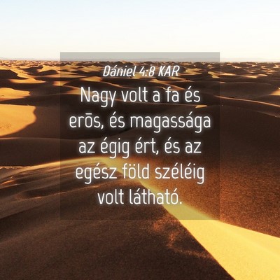 Picture 04 - Dániel 4:8 KAR - Nagy volt a fa és erõs, és magassága az égig - Bible Verse Picture