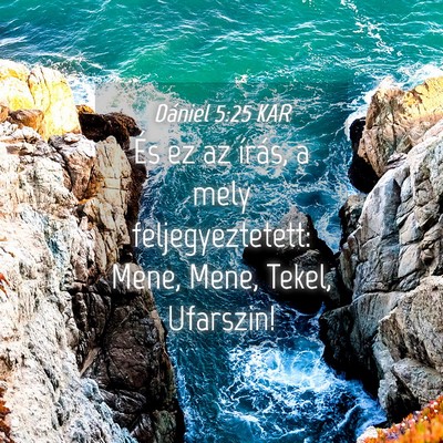 Picture 04 - Dániel 5:25 KAR - És ez az írás, a mely feljegyeztetett: Mene, - Bible Verse Picture
