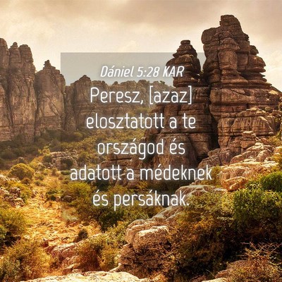 Picture 04 - Dániel 5:28 KAR - Peresz, [azaz] elosztatott a te országod és - Bible Verse Picture