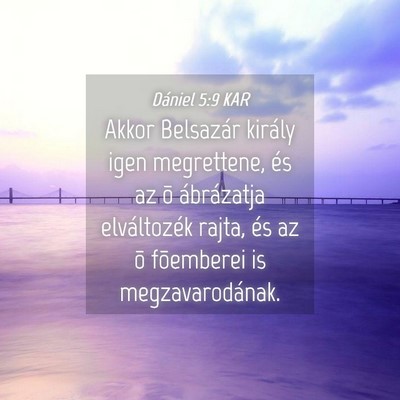 Picture 04 - Dániel 5:9 KAR - Akkor Belsazár király igen megrettene, és az - Bible Verse Picture