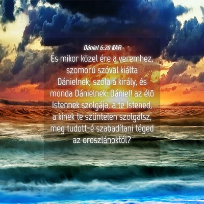 Picture 04 - Dániel 6:20 KAR - És mikor közel ére a veremhez, szomorú - Bible Verse Picture
