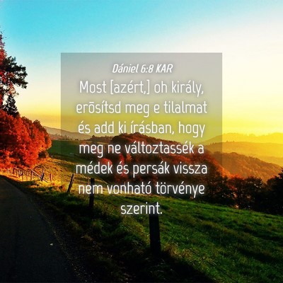 Picture 04 - Dániel 6:8 KAR - Most [azért,] oh király, erõsítsd meg e - Bible Verse Picture