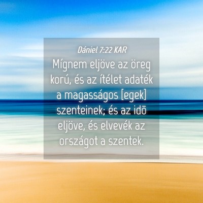 Picture 04 - Dániel 7:22 KAR - Mígnem eljöve az öreg korú, és az ítélet - Bible Verse Picture