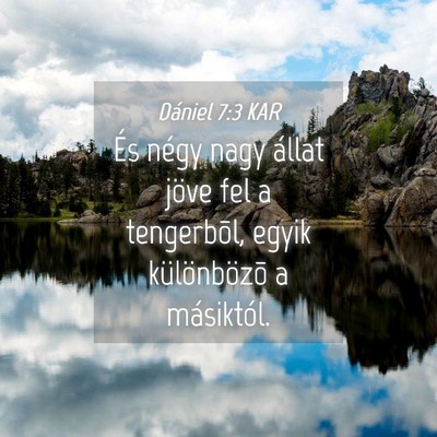 Picture 04 - Dániel 7:3 KAR - És négy nagy állat jöve fel a tengerbõl, - Bible Verse Picture