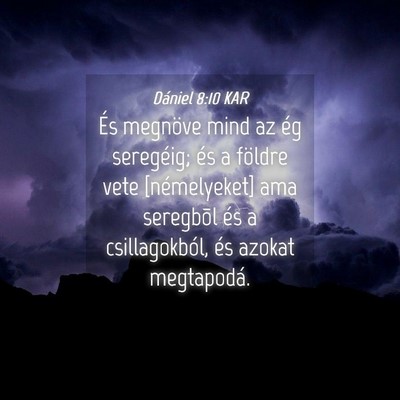 Picture 04 - Dániel 8:10 KAR - És megnöve mind az ég seregéig; és a földre - Bible Verse Picture