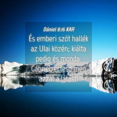 Picture 04 - Dániel 8:16 KAR - És emberi szót hallék az Ulai közén; kiálta - Bible Verse Picture