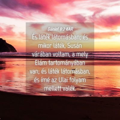 Picture 04 - Dániel 8:2 KAR - És láték látomásban; és mikor láték, - Bible Verse Picture