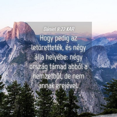 Picture 04 - Dániel 8:22 KAR - Hogy pedig az letöretteték, és négy álla - Bible Verse Picture