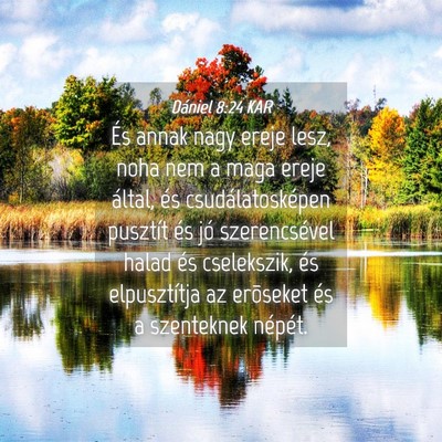 Picture 04 - Dániel 8:24 KAR - És annak nagy ereje lesz, noha nem a maga ereje - Bible Verse Picture