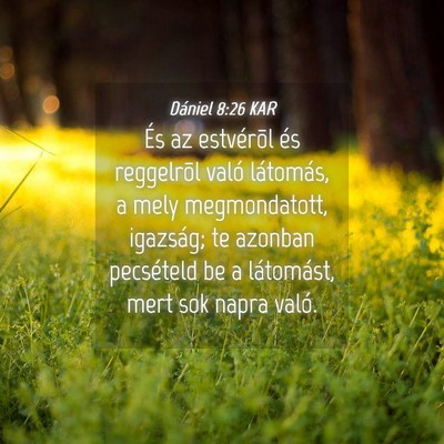 Picture 04 - Dániel 8:26 KAR - És az estvérõl és reggelrõl való látomás, - Bible Verse Picture