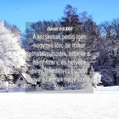 Picture 04 - Dániel 8:8 KAR - A kecskebak pedig igen nagygyá lõn; de mikor - Bible Verse Picture