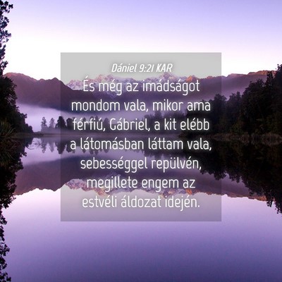 Picture 04 - Dániel 9:21 KAR - És még az imádságot mondom vala, mikor ama - Bible Verse Picture