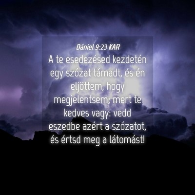 Picture 04 - Dániel 9:23 KAR - A te esedezésed kezdetén egy szózat támadt, - Bible Verse Picture