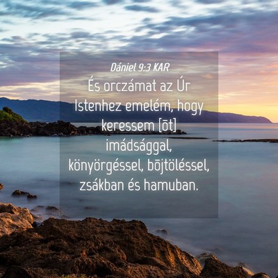 Picture 04 - Dániel 9:3 KAR - És orczámat az Úr Istenhez emelém, hogy - Bible Verse Picture