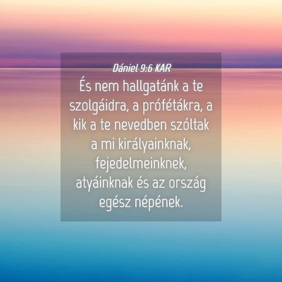 Picture 04 - Dániel 9:6 KAR - És nem hallgatánk a te szolgáidra, a - Bible Verse Picture