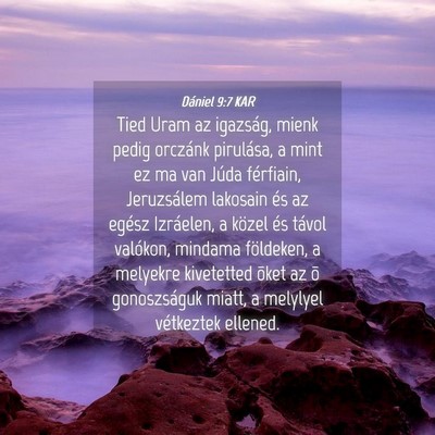 Picture 04 - Dániel 9:7 KAR - Tied Uram az igazság, mienk pedig orczánk - Bible Verse Picture
