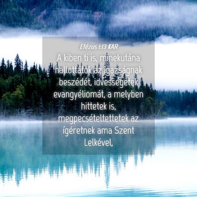 Picture 04 - Efézus 1:13 KAR - A kiben ti is, minekutána hallottátok az - Bible Verse Picture