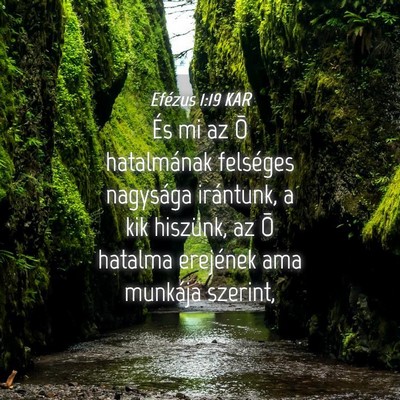Picture 04 - Efézus 1:19 KAR - És mi az Õ hatalmának felséges nagysága - Bible Verse Picture