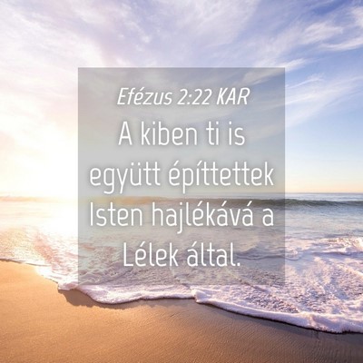 Picture 04 - Efézus 2:22 KAR - A kiben ti is együtt építtettek Isten - Bible Verse Picture