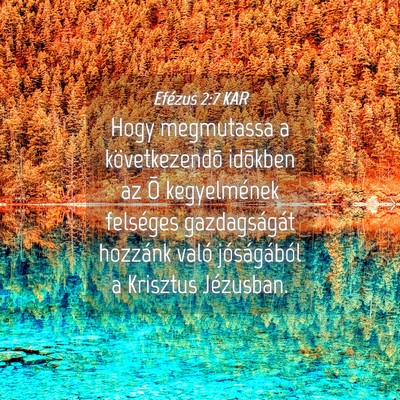 Picture 04 - Efézus 2:7 KAR - Hogy megmutassa a következendõ idõkben az Õ - Bible Verse Picture