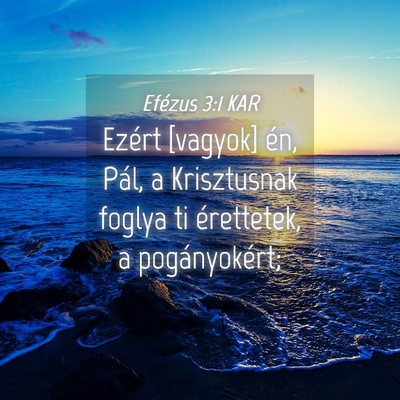 Picture 04 - Efézus 3:1 KAR - Ezért [vagyok] én, Pál, a Krisztusnak foglya - Bible Verse Picture