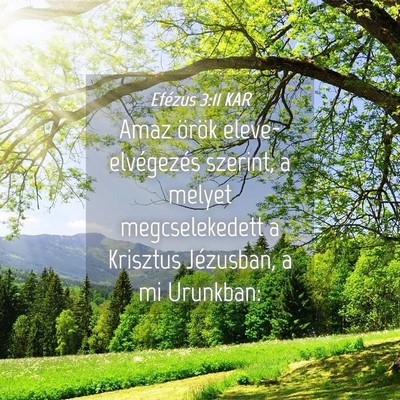 Picture 04 - Efézus 3:11 KAR - Amaz örök eleve-elvégezés szerint, a melyet - Bible Verse Picture