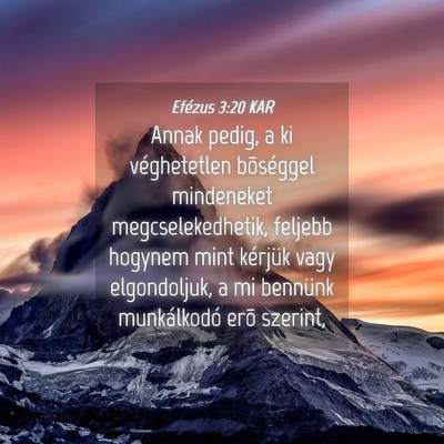 Picture 04 - Efézus 3:20 KAR - Annak pedig, a ki véghetetlen bõséggel - Bible Verse Picture