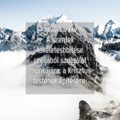 Picture 04 - Efézus 4:12 KAR - A szentek tökéletesbbítése czéljából - Bible Verse Picture