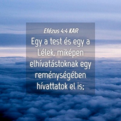 Picture 04 - Efézus 4:4 KAR - Egy a test és egy a Lélek, miképen - Bible Verse Picture